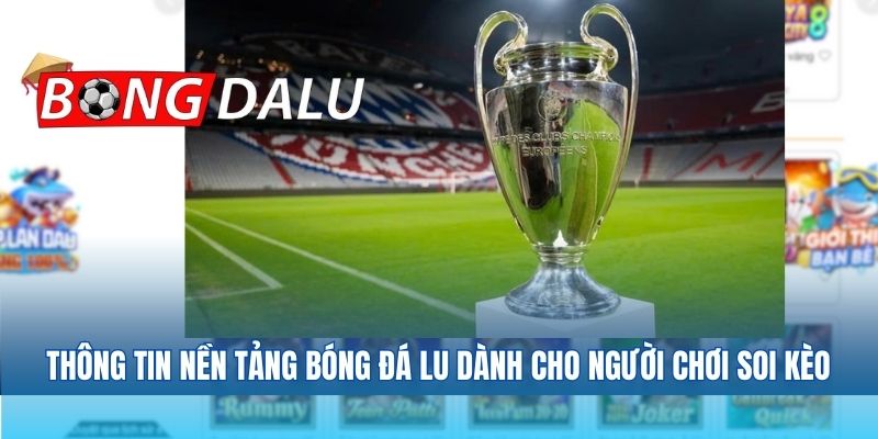 Thông tin nền tảng bóng đá lu dành cho người soi kèo