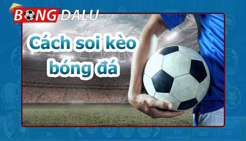 Đa dạng các loại kèo bóng đá phổ biến